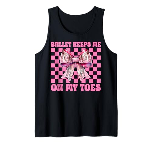 Ballet Keeps Me On My Toes Ballerina Mädchen Ballett Tanz Tank Top von Womens Pink Coquette Bow Ballerina Ballet Gifts