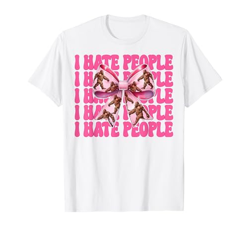 Lustiger Bigfoot Sasquatch Girl Mom Coquette Bow I Hate People T-Shirt Lustiger Bigfoot Sasquatch Girl Mom Coquette Bow I Hate People T-Shirt von Womens Pink Coquette Bow Bigfoot Sasquatch Gifts