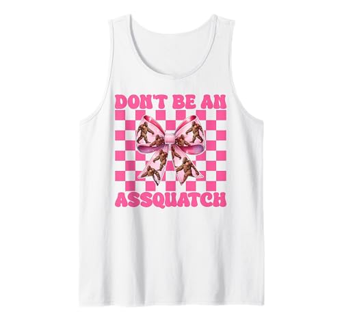 Sei Keine Assquatch Bigfoot Sasquatch Girl Mama Kokette Tank Top von Womens Pink Coquette Bow Bigfoot Sasquatch Gifts
