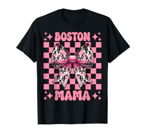 Boston Mama Boston Terrier Mama Bostie Hund Muttertag T-Shirt Boston Mama Boston Terrier Mama Bostie Hund Muttertag T-Shirt von Womens Pink Coquette Bow Boston Terrier Dog Gifts