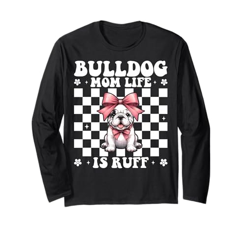 Bulldog Mom Life is Ruff Bulldog Mama Dog Muttertag Langarmshirt von Womens Pink Coquette Bow Bulldog Dog Gifts