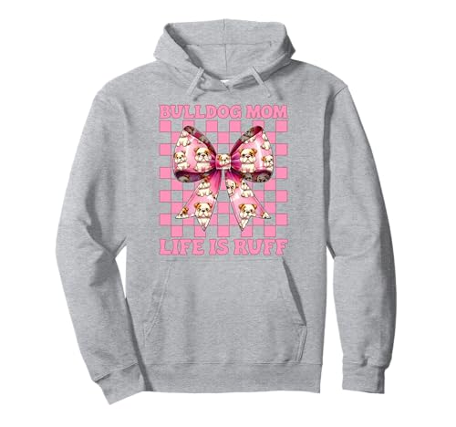Bulldog Mom Life is Ruff Bulldog Mama Dog Muttertag Pullover Hoodie Bulldog Mom Life is Ruff Bulldog Mama Dog Muttertag Pullover Hoodie von Womens Pink Coquette Bow Bulldog Dog Gifts