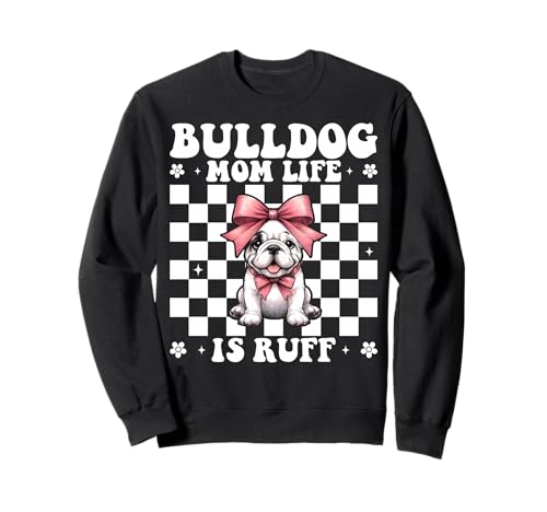 Bulldog Mom Life is Ruff Bulldog Mama Dog Muttertag Sweatshirt Bulldog Mom Life is Ruff Bulldog Mama Dog Muttertag Sweatshirt von Womens Pink Coquette Bow Bulldog Dog Gifts