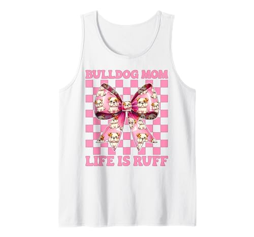 Bulldog Mom Life is Ruff Bulldog Mama Dog Muttertag Tank Top von Womens Pink Coquette Bow Bulldog Dog Gifts