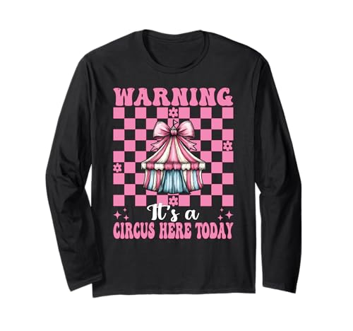 Warnung, Heute ist Hier EIN Zirkus, Karnevalszelt, Mädchen, Mama Langarmshirt von Womens Pink Coquette Bow Circus Carnival Gifts