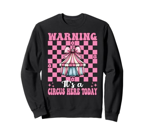 Warnung, Heute ist Hier EIN Zirkus, Karnevalszelt, Mädchen, Mama Sweatshirt von Womens Pink Coquette Bow Circus Carnival Gifts