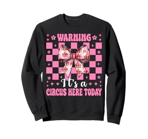 Warnung, Heute ist Hier EIN Zirkus, Karnevalszelt, Mädchen, Mama Sweatshirt von Womens Pink Coquette Bow Circus Carnival Gifts