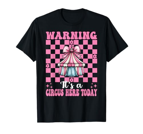 Warnung, Heute ist Hier EIN Zirkus, Karnevalszelt, Mädchen, Mama T-Shirt von Womens Pink Coquette Bow Circus Carnival Gifts