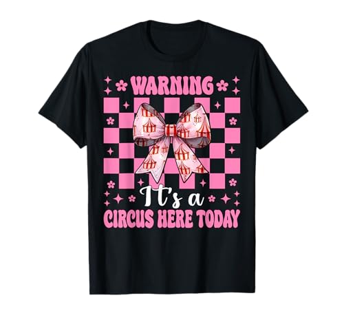 Warnung, Heute ist Hier EIN Zirkus, Karnevalszelt, Mädchen, Mama T-Shirt von Womens Pink Coquette Bow Circus Carnival Gifts