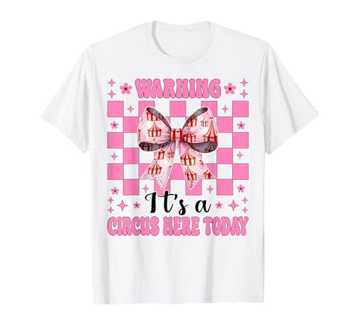 Warnung, Heute ist Hier EIN Zirkus, Karnevalszelt, Mädchen, Mama T-Shirt von Womens Pink Coquette Bow Circus Carnival Gifts