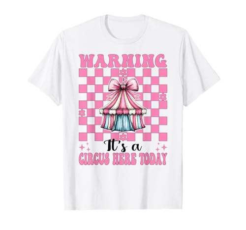 Warnung, Heute ist Hier EIN Zirkus, Karnevalszelt, Mädchen, Mama T-Shirt von Womens Pink Coquette Bow Circus Carnival Gifts