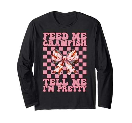 Füttere Mich Langusten Sag Mir, ich Bin Pretty Crayfish Girl Mama Langarmshirt von Womens Pink Coquette Bow Crawfish Crayfish Gifts