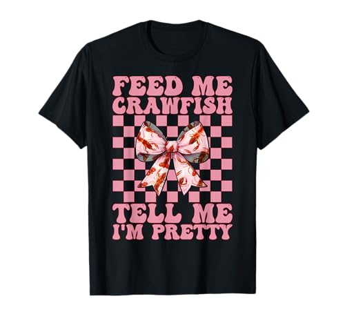 Füttere Mich Langusten Sag Mir, ich Bin Pretty Crayfish Girl Mama T-Shirt von Womens Pink Coquette Bow Crawfish Crayfish Gifts