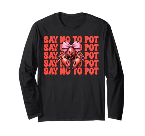 Say No to Pot Crayfish Crayfish Girl Mama Rosa Kokettenschleife Langarmshirt von Womens Pink Coquette Bow Crawfish Crayfish Gifts