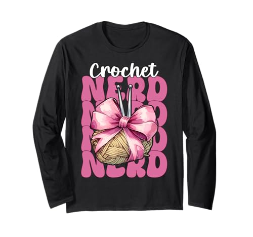 Crochet Nerd Häkeln Häkeln Strickgarn Mädchen Mama Langarmshirt von Womens Pink Coquette Bow Crocheting Crochet Gifts