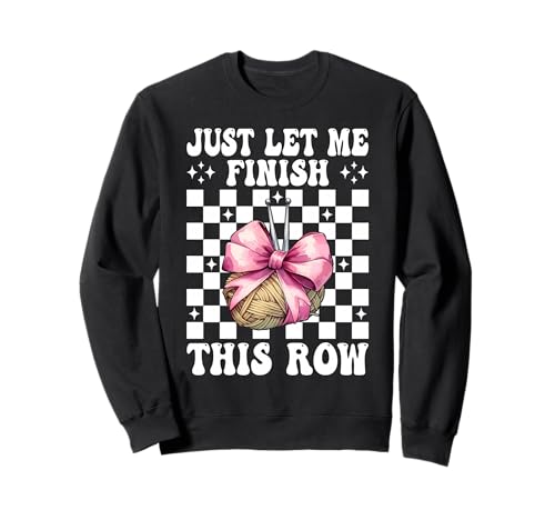 Let Me Finish This Row Crochet Crochet Knitting Girl Sweatshirt von Womens Pink Coquette Bow Crocheting Crochet Gifts