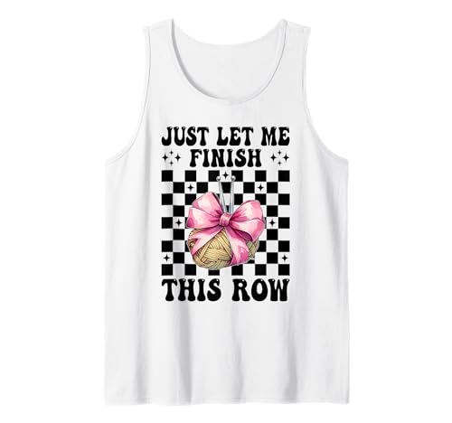 Let Me Finish This Row Crochet Crochet Knitting Girl Tank Top von Womens Pink Coquette Bow Crocheting Crochet Gifts