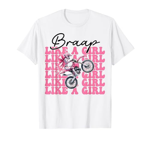 Dirt Bike Girl Motocross Dirt Biking Braap Wie EIN Mädchen T-Shirt Dirt Bike Girl Motocross Dirt Biking Braap Wie EIN Mädchen T-Shirt von Womens Pink Coquette Bow Dirt Bike Motocross Gifts