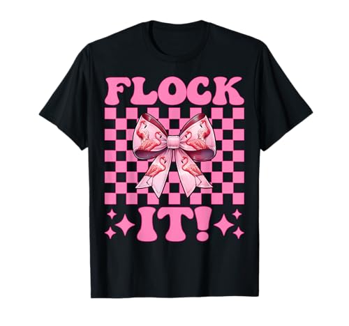 Flock It! Lustige Flamingo-Schleife für Mädchen, Mutter, Rosa T-Shirt Flock It! Lustige Flamingo-Schleife für Mädchen, Mutter, Rosa T-Shirt von Womens Pink Coquette Bow Flamingo Animal Gifts