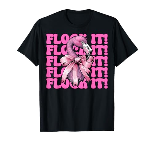 Flock It! Lustige Flamingo-Schleife für Mädchen, Mutter, Rosa T-Shirt Flock It! Lustige Flamingo-Schleife für Mädchen, Mutter, Rosa T-Shirt von Womens Pink Coquette Bow Flamingo Animal Gifts