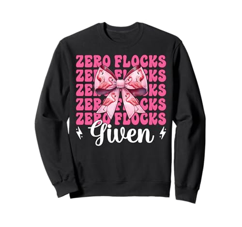 Lustiger Flamingo-Mädchen, Mama, rosa Kokette mit Schleife, Zero Flocks Given Sweatshirt Lustiger Flamingo-Mädchen, Mama, rosa Kokette mit Schleife, Zero Flocks Given Sweatshirt von Womens Pink Coquette Bow Flamingo Animal Gifts