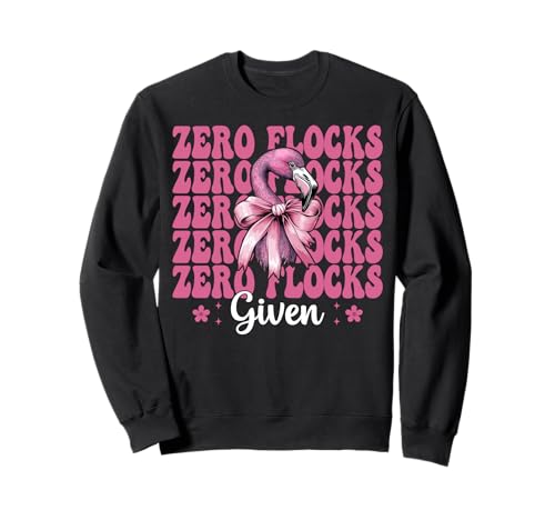 Lustiger Flamingo-Mädchen, Mama, rosa Kokette mit Schleife, Zero Flocks Given Sweatshirt Lustiger Flamingo-Mädchen, Mama, rosa Kokette mit Schleife, Zero Flocks Given Sweatshirt von Womens Pink Coquette Bow Flamingo Animal Gifts