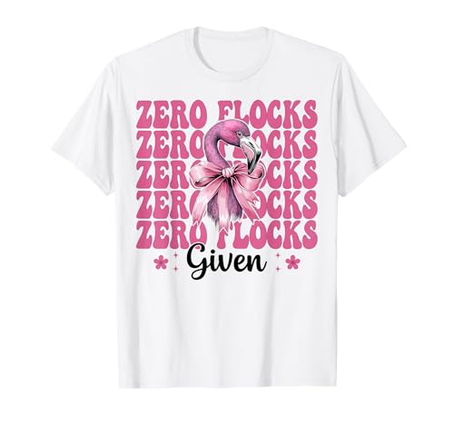 Lustiger Flamingo-Mädchen, Mama, rosa Kokette mit Schleife, Zero Flocks Given T-Shirt von Womens Pink Coquette Bow Flamingo Animal Gifts