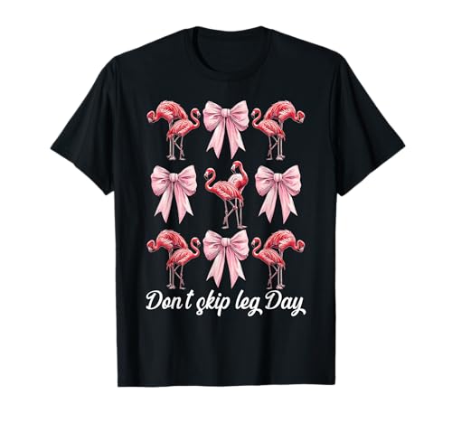 Lustiger pinkfarbener Kokettenbogen Don't Skip Leg Day, Flamingo-Mädchen T-Shirt von Womens Pink Coquette Bow Flamingo Animal Gifts