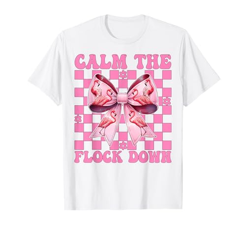 Lustiges Flamingo-Mädchen, Mama, rosa Kokette Calm The Flock Down T-Shirt von Womens Pink Coquette Bow Flamingo Animal Gifts