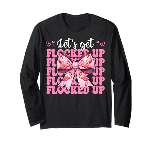 Lustiges Flamingo-Mädchen, Mama, rosa Kokette Let's Get Flocked Up Langarmshirt von Womens Pink Coquette Bow Flamingo Animal Gifts