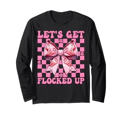 Lustiges Flamingo-Mädchen, Mama, rosa Kokette Let's Get Flocked Up Langarmshirt von Womens Pink Coquette Bow Flamingo Animal Gifts