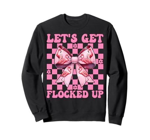 Lustiges Flamingo-Mädchen, Mama, rosa Kokette Let's Get Flocked Up Sweatshirt von Womens Pink Coquette Bow Flamingo Animal Gifts