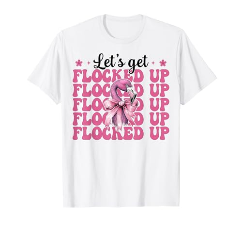 Lustiges Flamingo-Mädchen, Mama, rosa Kokette Let's Get Flocked Up T-Shirt von Womens Pink Coquette Bow Flamingo Animal Gifts