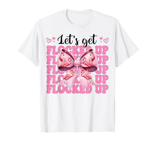 Lustiges Flamingo-Mädchen, Mama, rosa Kokette Let's Get Flocked Up T-Shirt von Womens Pink Coquette Bow Flamingo Animal Gifts