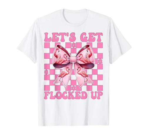 Lustiges Flamingo-Mädchen, Mama, rosa Kokette Let's Get Flocked Up T-Shirt von Womens Pink Coquette Bow Flamingo Animal Gifts