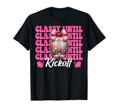 Classy Until Kickoff Lustiges Fußballmädchen Mama Muttertag T-Shirt Classy Until Kickoff Lustiges Fußballmädchen Mama Muttertag T-Shirt von Womens Pink Coquette Bow Football Player Gifts