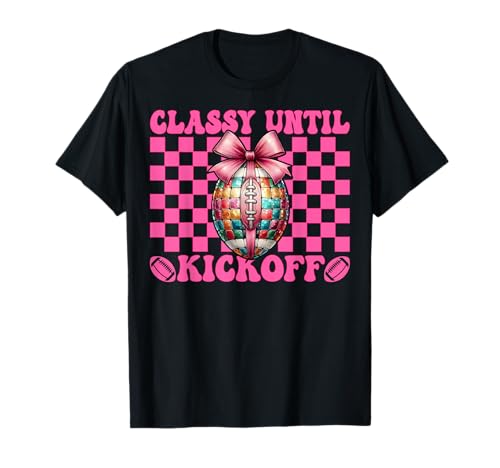 Classy Until Kickoff Lustiges Fußballmädchen Mama Muttertag T-Shirt Classy Until Kickoff Lustiges Fußballmädchen Mama Muttertag T-Shirt von Womens Pink Coquette Bow Football Player Gifts