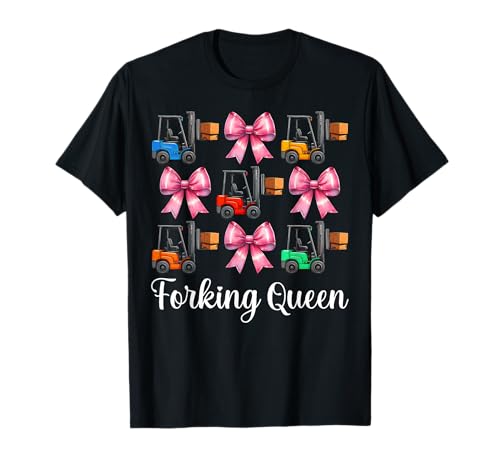 Forking Queen Gabelstaplerfahrer Gabelstaplerfahrer Mädchen Mama T-Shirt von Womens Pink Coquette Bow Forklift Operator Gifts