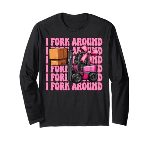 I Fork Around Gabelstapler Bediener Gabelstapler Fahrer Mädchen Mama Langarmshirt von Womens Pink Coquette Bow Forklift Operator Gifts