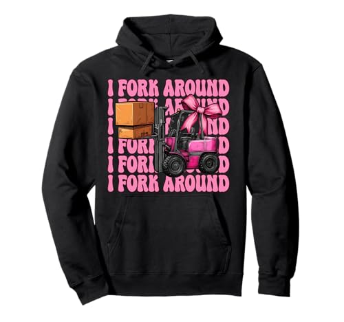 I Fork Around Gabelstapler Bediener Gabelstapler Fahrer Mädchen Mama Pullover Hoodie von Womens Pink Coquette Bow Forklift Operator Gifts
