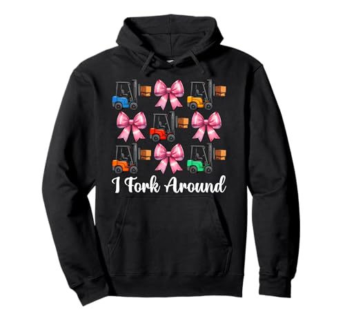 I Fork Around Gabelstapler Bediener Gabelstapler Fahrer Mädchen Mama Pullover Hoodie von Womens Pink Coquette Bow Forklift Operator Gifts