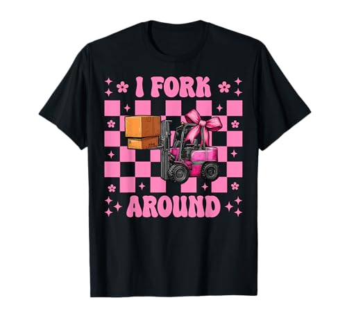 I Fork Around Gabelstapler Bediener Gabelstapler Fahrer Mädchen Mama T-Shirt von Womens Pink Coquette Bow Forklift Operator Gifts