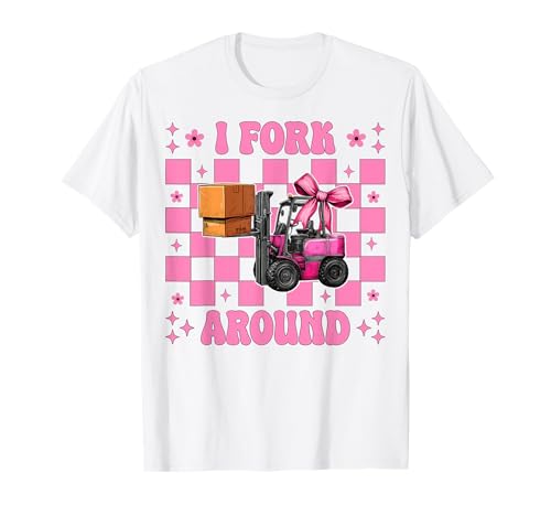 I Fork Around Gabelstapler Bediener Gabelstapler Fahrer Mädchen Mama T-Shirt von Womens Pink Coquette Bow Forklift Operator Gifts