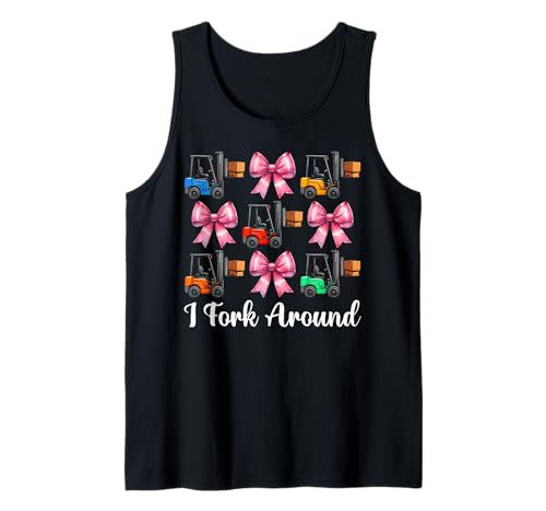 I Fork Around Gabelstapler Bediener Gabelstapler Fahrer Mädchen Mama Tank Top von Womens Pink Coquette Bow Forklift Operator Gifts