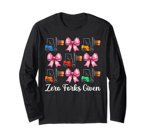 Zero Forks Given Gabelstapler Bediener Gabelstapler Fahrer Mädchen Mama Langarmshirt von Womens Pink Coquette Bow Forklift Operator Gifts