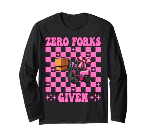 Zero Forks Given Gabelstapler Bediener Gabelstapler Fahrer Mädchen Mama Langarmshirt von Womens Pink Coquette Bow Forklift Operator Gifts