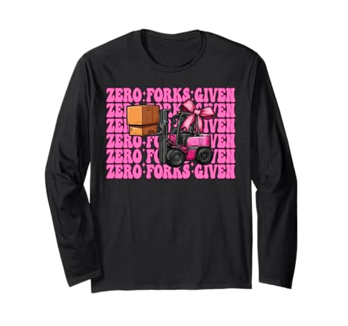 Zero Forks Given Gabelstapler Bediener Gabelstapler Fahrer Mädchen Mama Langarmshirt von Womens Pink Coquette Bow Forklift Operator Gifts