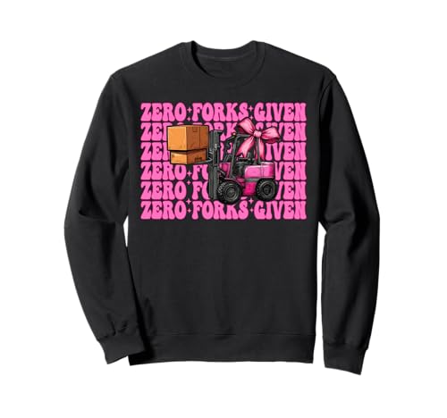 Zero Forks Given Gabelstapler Bediener Gabelstapler Fahrer Mädchen Mama Sweatshirt von Womens Pink Coquette Bow Forklift Operator Gifts