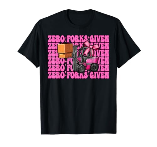 Zero Forks Given Gabelstapler Bediener Gabelstapler Fahrer Mädchen Mama T-Shirt von Womens Pink Coquette Bow Forklift Operator Gifts