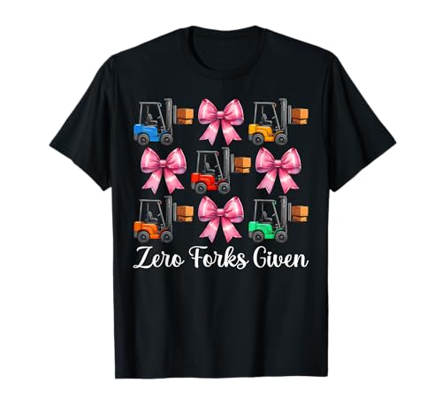 Zero Forks Given Gabelstapler Bediener Gabelstapler Fahrer Mädchen Mama T-Shirt von Womens Pink Coquette Bow Forklift Operator Gifts